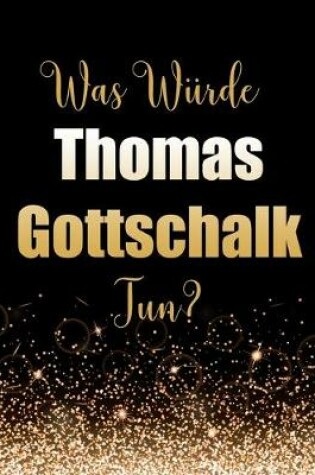 Cover of Was würde Thomas Gottschalk tun?