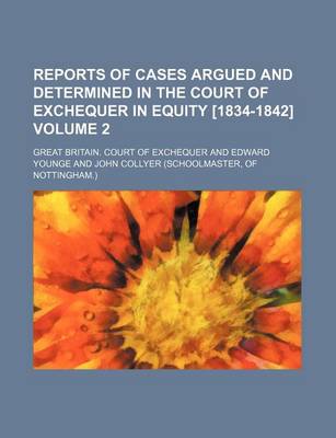 Book cover for Reports of Cases Argued and Determined in the Court of Exchequer in Equity [1834-1842] Volume 2