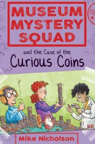 Cover of Museum Mystery Squad and the Case of the Curious Coins