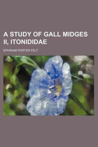 Cover of A Study of Gall Midges II, Itonididae