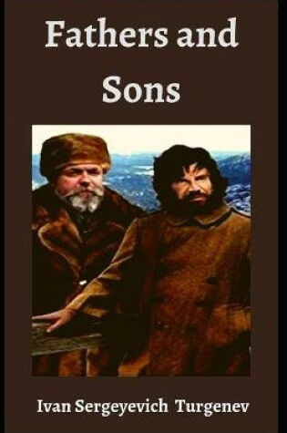 Cover of Fathers and Sons Ivan Sergeyevich Turgenev [Annotated]