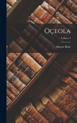 Book cover for Oçeola; Volume I