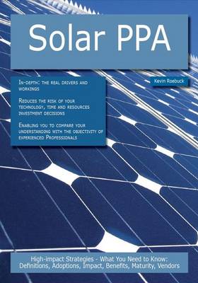 Book cover for Solar Ppa: High-Impact Strategies - What You Need to Know: Definitions, Adoptions, Impact, Benefits, Maturity, Vendors