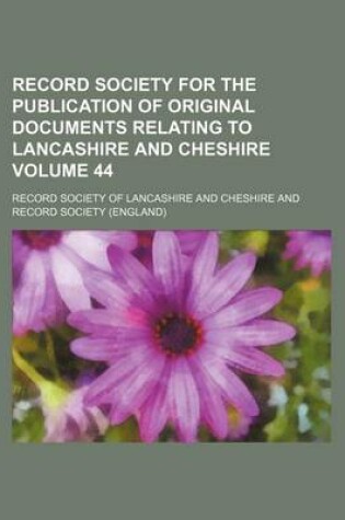 Cover of Record Society for the Publication of Original Documents Relating to Lancashire and Cheshire Volume 44