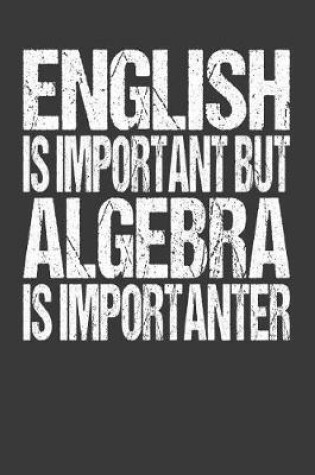 Cover of English Is Important But Algebra Is Importanter