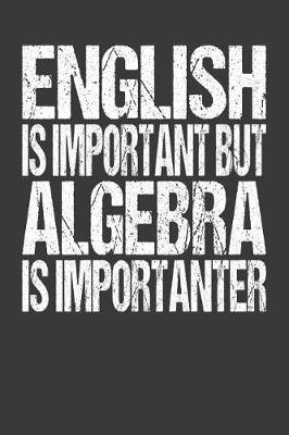 Book cover for English Is Important But Algebra Is Importanter