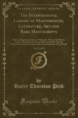 Cover of The International Library of Masterpieces, Literature, Art and Rare Manuscripts, Vol. 22 of 30