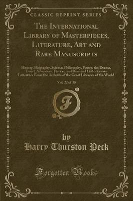 Book cover for The International Library of Masterpieces, Literature, Art and Rare Manuscripts, Vol. 22 of 30