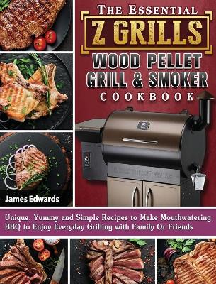 Book cover for The Essential Z Grills Wood Pellet Grill & Smoker Cookbook