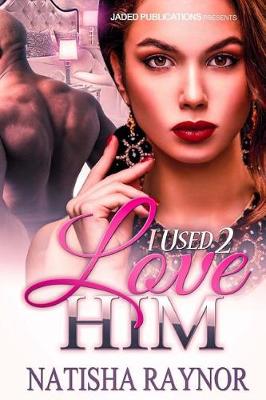 Book cover for I Used 2 Love Him