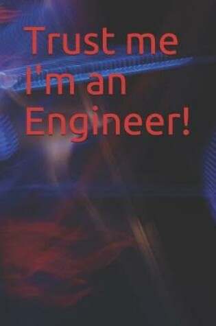 Cover of Trust me I'm an Engineer!