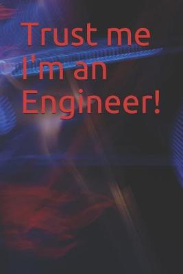 Book cover for Trust me I'm an Engineer!