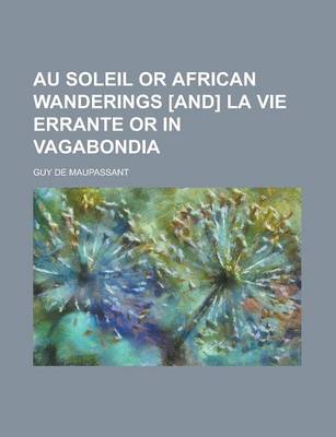 Book cover for Au Soleil or African Wanderings [And] La Vie Errante or in Vagabondia