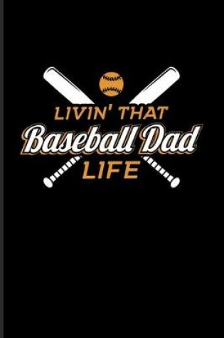 Cover of Livin' That Baseball Dad Life