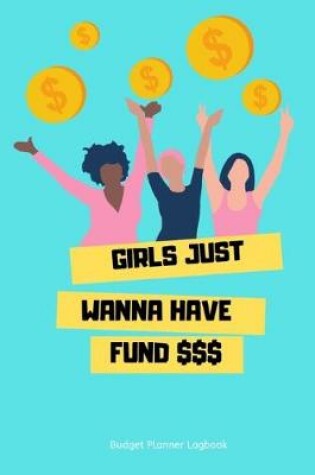 Cover of Girls want fund$$$