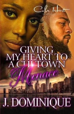 Book cover for Giving My Heart To A Chi-Town Menace