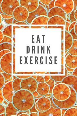 Book cover for Eat Drink Exercise