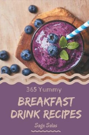 Cover of 365 Yummy Breakfast Drink Recipes