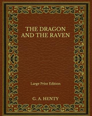 Book cover for The Dragon and the Raven - Large Print Edition
