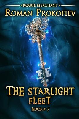 Cover of The Starlight Fleet (Rogue Merchant Book #7)