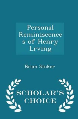 Cover of Personal Reminiscences of Henry Lrving - Scholar's Choice Edition