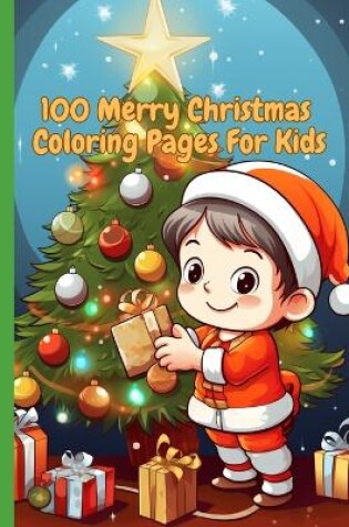 Cover of 100 Merry Christmas Coloring Pages For Kids