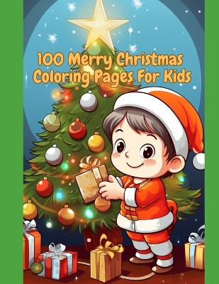 Book cover for 100 Merry Christmas Coloring Pages For Kids