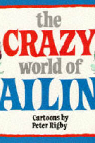 Cover of The Crazy World of Sailing