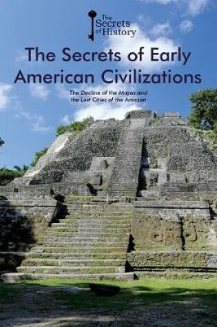 Cover of The Secrets of Early American Civilizations