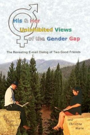 Cover of His & Her Uninhibited Views of the Gender Gap