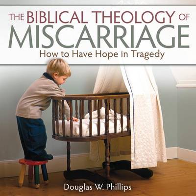 Book cover for The Biblical Theology of Miscarriage