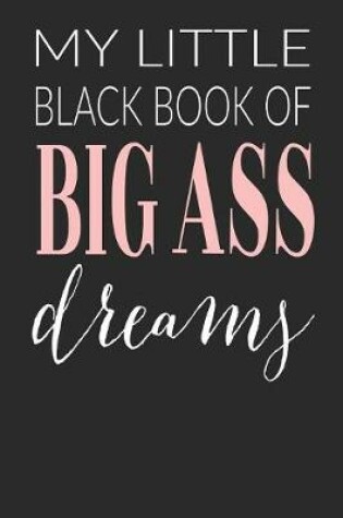 Cover of My Little Black Book Of Big Dreams