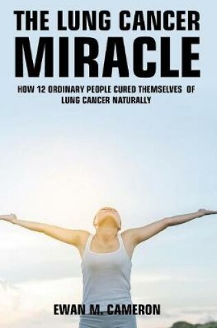 Cover of The Lung Cancer Miracle