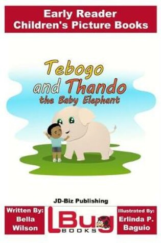 Cover of Tebogo and Thando the Baby Elephant - Early Reader - Children's Picture Books