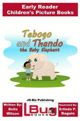 Book cover for Tebogo and Thando the Baby Elephant - Early Reader - Children's Picture Books