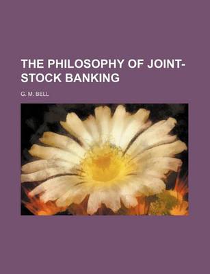 Book cover for The Philosophy of Joint-Stock Banking