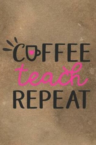 Cover of Coffee Teach Repeat