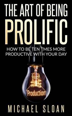 Book cover for The Art Of Being Prolific