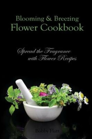 Cover of Blooming & Breezing Flower Cookbook