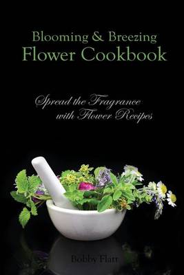 Book cover for Blooming & Breezing Flower Cookbook