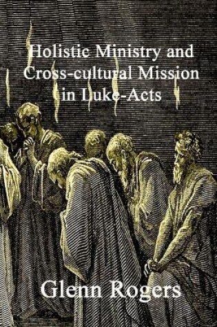 Cover of Holistic Ministry and Cross-cultural Mission in Luke-Acts