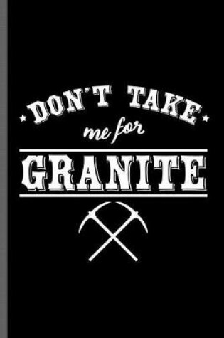 Cover of Don't take me for Granite