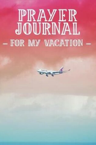 Cover of Prayer Journal for My Vacation