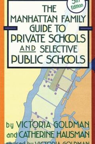 Cover of Manhattan Family Guide to Private Schools and Selective Public Schools, 5th Ed.