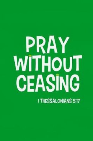 Cover of Pray Without Ceasing - 1 Thessalonians 5