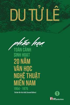 Cover of Phac Hoa Toan Canh Sinh Hoat 20 Nam Van Hoc Nghe Thuat Mien Nam 1954 - 1975 (2nd Edition)