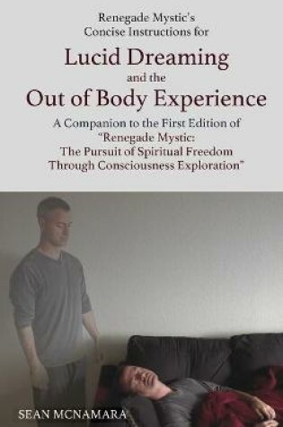 Cover of Renegade Mystic's Concise Instructions for Lucid Dreaming and the Out of Body Experience