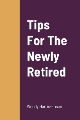 Cover of Tips For The Newly Retired