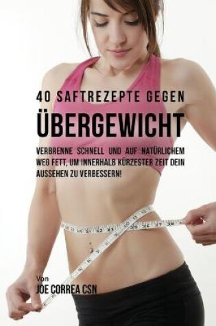 Cover of 40 Saftrezepte gegen UEbergewicht