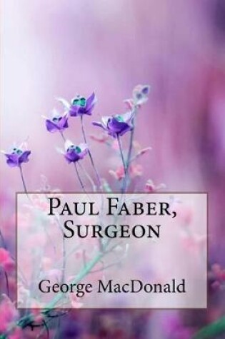 Cover of Paul Faber, Surgeon George MacDonald